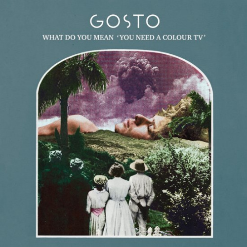 GOSTO - WHAT DO YOU MEAN 'YOU NEED A COLOUR TV'GOSTO - WHAT DO YOU MEAN YOU NEED A COLOUR TV.jpg